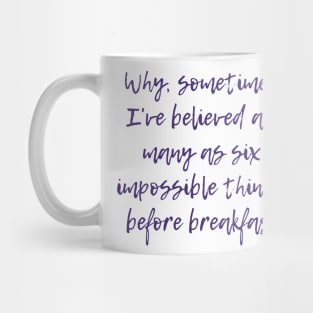 Six Impossible Things Mug